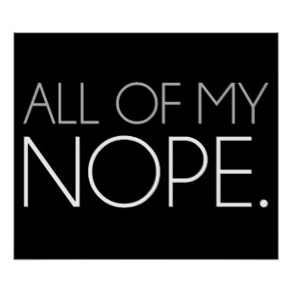 all_of_my_nope_poster-r9099aa9e529f489d9fb30e23eefa13cc_rg8_8byvr_324