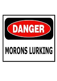 morons
