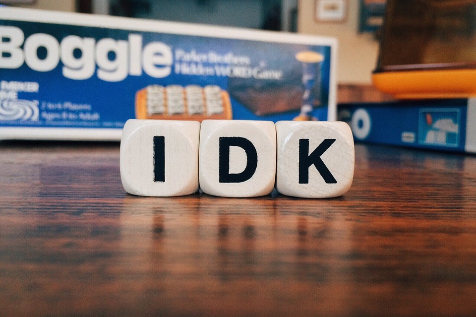 I don’t Know