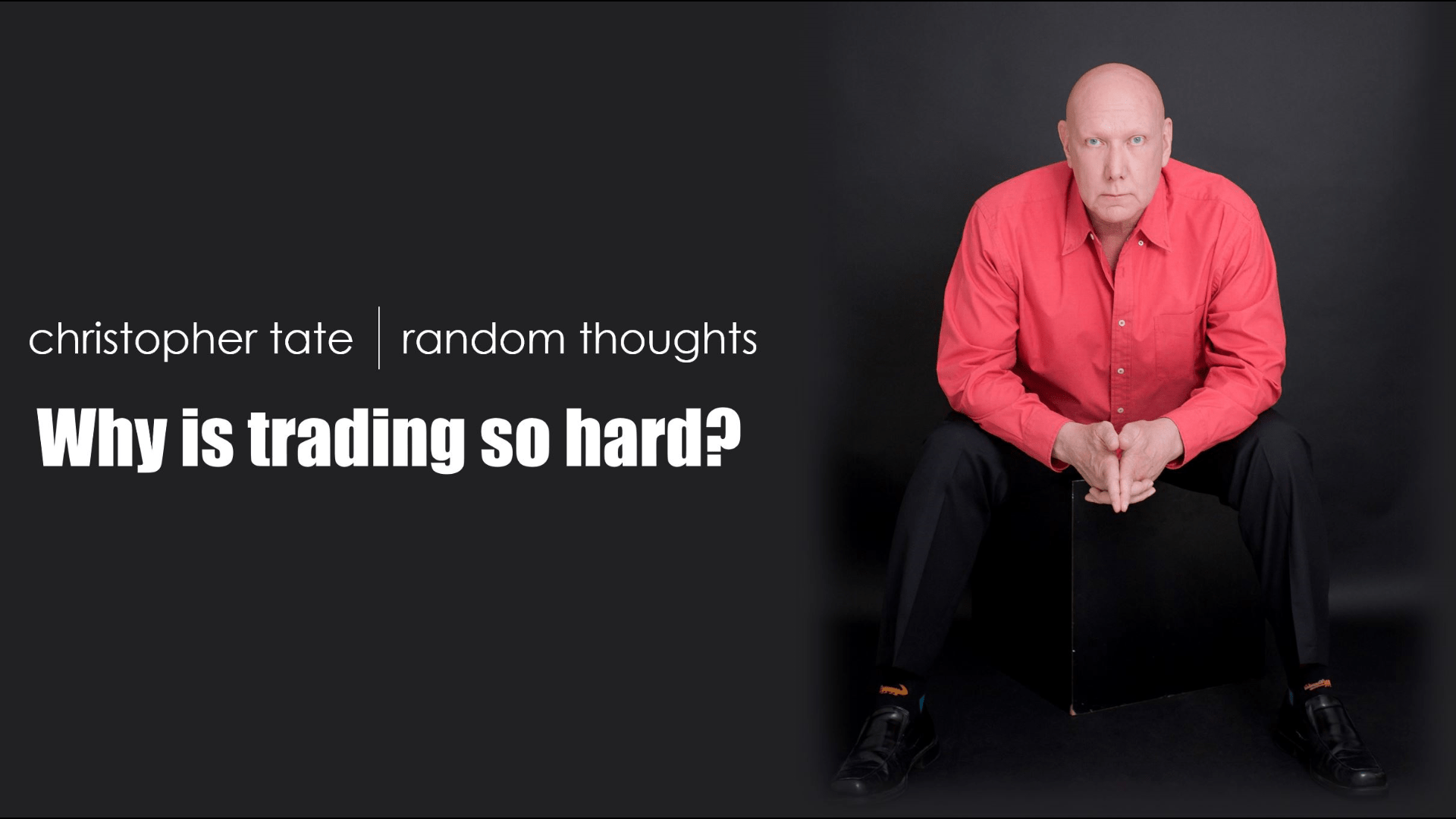 Random_Thoughts_Why_is_trading_hard_First_Frame